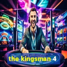 the kingsman 4